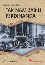 Tak nám zabili Ferdinanda