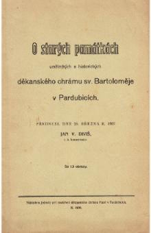 O starých památkách uměleckých a historických děkanského chrámu sv. Bartoloměje v Pardubicích, 1908