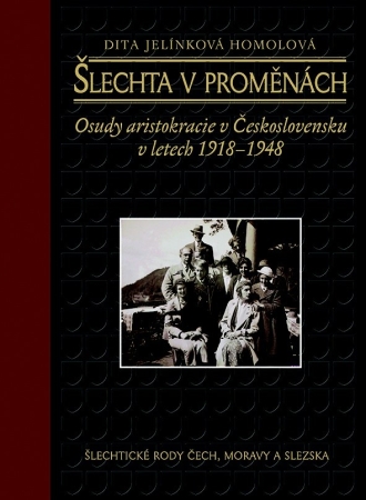 Šlechta v proměnách: Osudy aristokracie v Československu v letech 1918–1948
